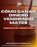 GUIA PRACTICA COMPLETA (GANAR DINERO VENDIENDO MATES)